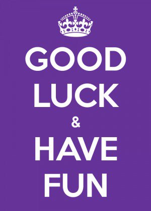 good luck and have fun